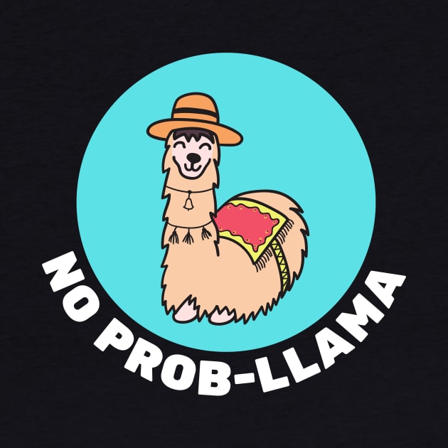 No Prob-Llama | Llama Pun by Allthingspunny